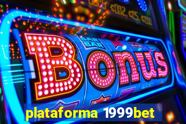 plataforma 1999bet